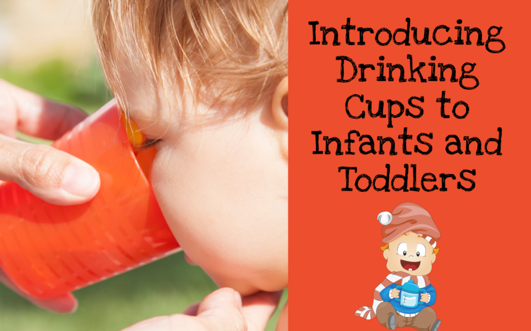 Introducing Drinking Cups to Infants and Toddlers